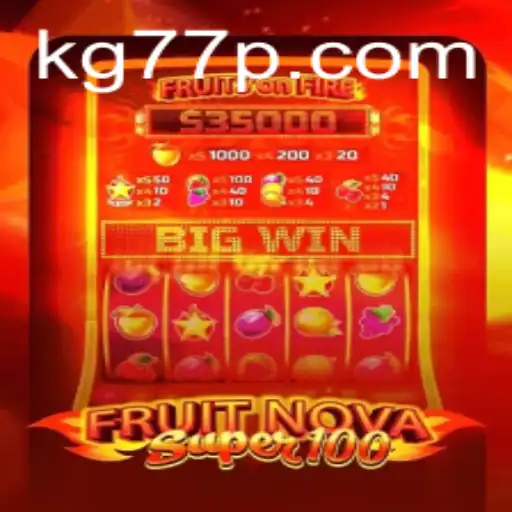 Exploring the Exciting World of FruitNovaSuper100: A Fresh Twist with KG77