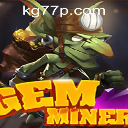 Exploring the Dynamic World of GemMiner: Unveiling the Secrets of KG77